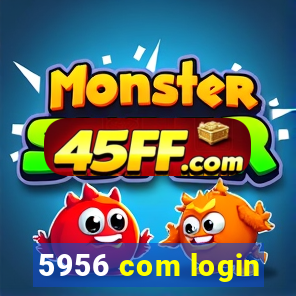 5956 com login